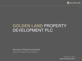 GOLDEN LAND PROPERTY  DEVELOPMENT PLC  Somboon Wasinchutchawal  Senior Executive Vice President