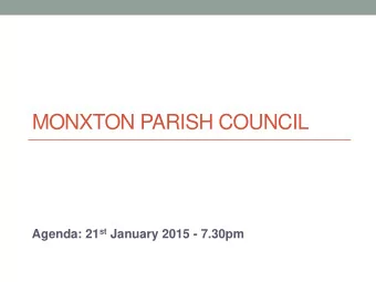 MONXTON PARISH COUNCIL Agenda: 21 st January 2015 - 7.30pm  Agenda  1. Welcome and Apologies  2.