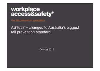 AS1657  changes to Australias biggest  fall prevention standard.  October 2012  Legislative