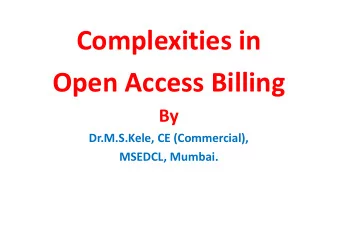 Complexities in  Open Access Billing  By  Dr.M.S.Kele, CE (Commercial),  MSEDCL, Mumbai.  Agenda