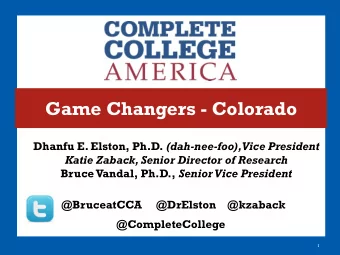 Game Changers - Colorado Dhanfu E. Elston, Ph.D. (dah-nee-foo),Vice President  Katie Zaback, Senior