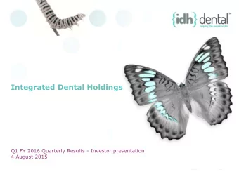 Integrated Dental Holdings  Q1 FY 2016 Quarterly Results - Investor presentation  4 August 2015
