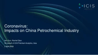 Coronavirus:  Impacts on China Petrochemical Industry  Ann Sun, Rachel Qian  On behalf of ICIS