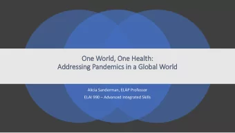 One W  e Wor  orld, O  One H  e Heal  ealth:  Addr  ddressing P  g Pande  ndemics i  in  n a Globa