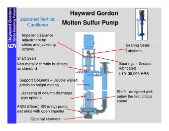 Hayward Gordon  Jacketed Vertical  Molten Sulfur Pump  Molten Sulfur Pump  Cantilever  Cantilever