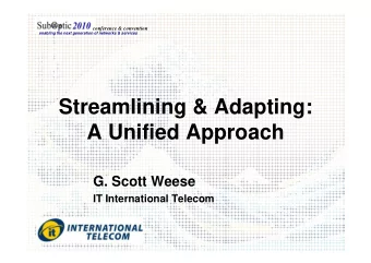Streamlining &amp; Adapting:  A Unified Approach  A Unified Approach  G. Scott Weese  IT