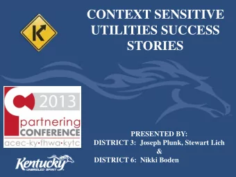 CONTEXT SENSITIVE  UTILITIES SUCCESS  STORIES  PRESENTED BY:  DISTRICT 3:  Joseph Plunk, Stewart