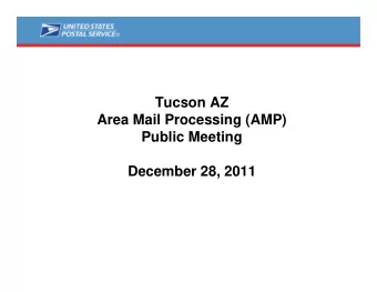 Tucson AZ  Area Mail Processing (AMP)  Public Meeting  December 28, 2011  Two Topics  Radical  Area
