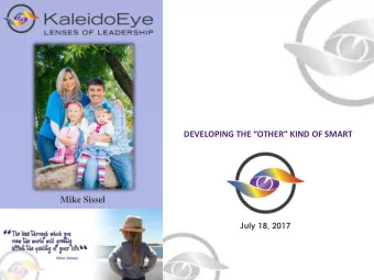 DEVELOPING THE OTHER KIND OF SMART  Mike Sissel  July 18, 2017  Who is Mike Sissel?  Born