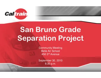 San Bruno Grade  Separation Project  Community Meeting  Belle Air School 450 3 rd Avenue  September