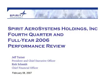 Spirit AeroSystems Holdings, Inc  Fourth Quarter and  Full-Year 2006  Performance Review  Jeff