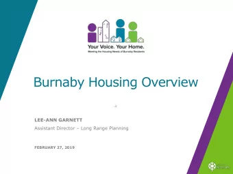 Burnaby Housing Overview LEE-ANN GARNETT Assistant Director  Long Range Planning FEBRUARY 27,