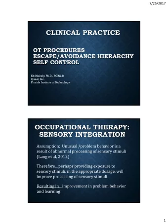 CLINICAL PRACTICE  OT PROCEDURES  ESCAPE/AVOIDANCE HIERARCHY  SELF CONTROL  Eb Blakely, Ph.D.,