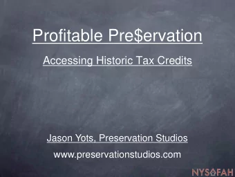 Profitable Pre$ervation  Accessing Historic Tax Credits  Jason Yots, Preservation Studios