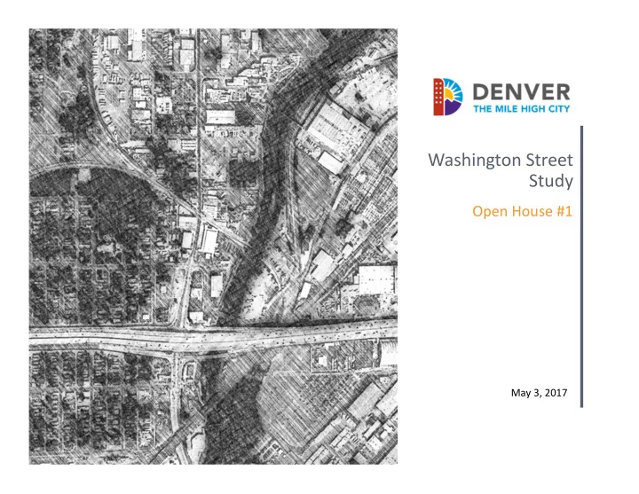washington street study open house 1 may 3 2017 agenda