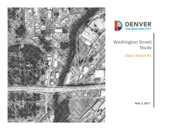 Washington Street Study Open House #1 May 3, 2017 Agenda  Introduction  Study Area &amp;