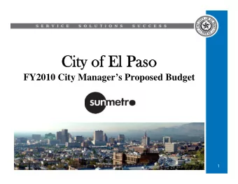 City of El Paso  City of El Paso  FY2010 City Managers Proposed Budget  7/15/2009  1  Sun Metro