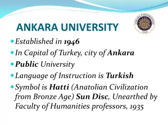 ANKARA UNIVERSITY  Established in 1946  In Capital of Turkey, city of Ankara  Public