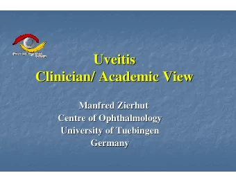 Uveitis  Uveitis  Clinician/ Academic View  Clinician/ Academic View  Manfred Zierhut  Manfred