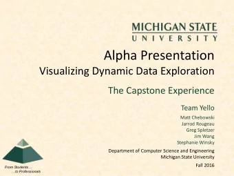 Alpha Presentation  Visualizing Dynamic Data Exploration  The Capstone Experience  Team Yello  Matt