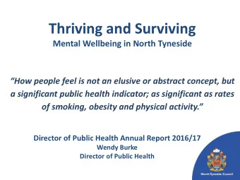 Thriving and Surviving  Mental Wellbeing in North Tyneside  How people feel is not an elusive or