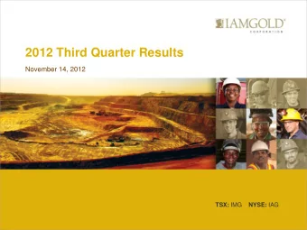 2012 Third Quarter Results  November 14, 2012 TSX: IMG NYSE: IAG  Management Participants  STEVE