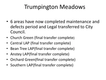 Trumpington Meadows  6 areas have now completed maintenance and  defects period and Legal
