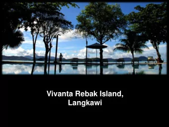 Rebak Island Resort, Langkawi  A Taj Hotel  Vivanta Rebak Island,  Langkawi  - Location :