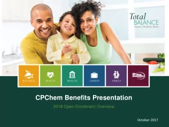 CPChem Benefits Presentation  2018 Open Enrollment Overview  October 2017  Table of Contents