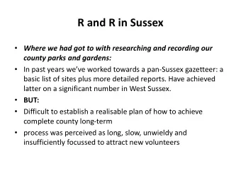 R and R in Sussex  Where we had got to with researching and recording our  county parks and