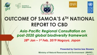 OUTCOME OF SAMOAS 6 TH NATIONAL  REPORT TO CBD  Asia-Pacific Regional Consultation on  post-2020