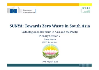 SUNYA: Towards Zero Waste in South Asia  Sixth Regional 3R Forum in Asia and the Pacific  Plenary