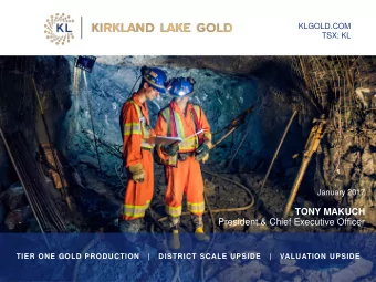 TONY MAKUCH  President &amp; Chief Executive Officer  TIER ONE GOLD PRODUCTION   |   DISTRICT SCALE