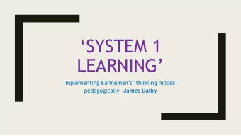 SYSTEM 1  LEARNING  Implementing Kahnemans thinking modes pedagogically  James
