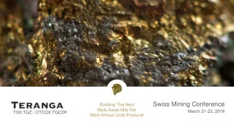 Swiss Mining Conference  Building The Next  Multi-Asset Mid-Tier  March 21-22, 2018  TSX:TGZ /