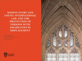 MAKING EVERY LIFE  COUNT: INTERNATIONAL  LAW AND THE  PROTECTION OF  PERSONS WITH  DISABILITIES IN
