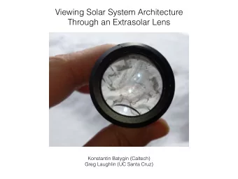 Viewing Solar System Architecture  Through an Extrasolar Lens  Konstantin Batygin (Caltech)  Greg