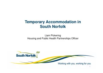 Temporary Accommodation in  South Norfolk  Liam Pickering  Housing and Public Health Partnerships