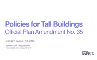 Policies for Tall Buildings  Official Plan Amendment No. 35  Monday, August 12, 2013  Aslam Shaikh,