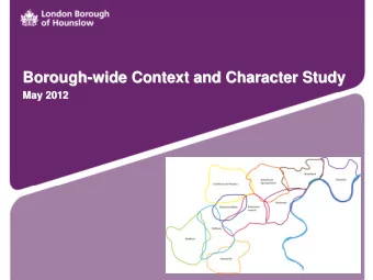 Borough-  -wide Context and Character Study  wide Context and Character Study  Borough  May 2012