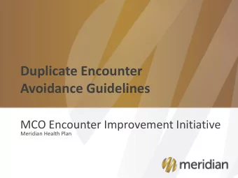 Duplicate Encounter  Avoidance Guidelines  MCO Encounter Improvement Initiative  Meridian Health