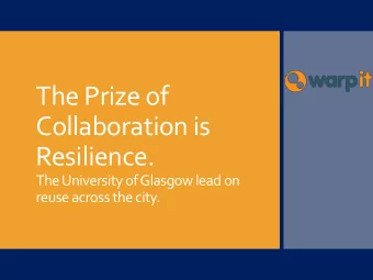The Prize of  Collaboration is  Resilience.  The University of Glasgow lead on  reuse across the