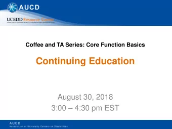 Continuing Education  August 30, 2018  3:00  4:30 pm EST  Introductions P RESENTERS Luis Valdez