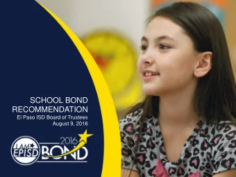 SCHOOL BOND  RECOMMENDATION  El Paso ISD Board of Trustees  August 9, 2016  Facilities Advisory