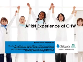 APRN Experience at CHW  Robert Chayer, MD FAACAP  Chucker Aring Chair and Medical Director Child
