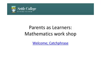 Parents as Learners:  Mathematics work shop  Welcome; Catchphrase  Algebrathe early days  Impact