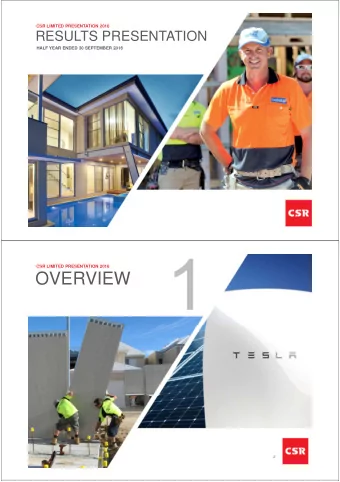 OVERVIEW  2  CSR Group - Building Products drives higher earnings EBIT 1 NPAT 1  REVENUE  $165.0m