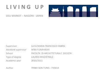 L I V I N G   U P  OSU MARKET  NAGOYA - JAPAN  Supervisor  LUCA MARIA FRANCESCO FABRIS