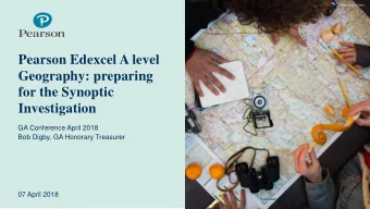 Pearson Edexcel A level  Geography: preparing  for the Synoptic  Investigation  GA Conference April