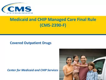 Medicaid and CHIP Managed Care Final Rule  (CMS-2390-F)  Covered Outpatient Drugs  Center for
